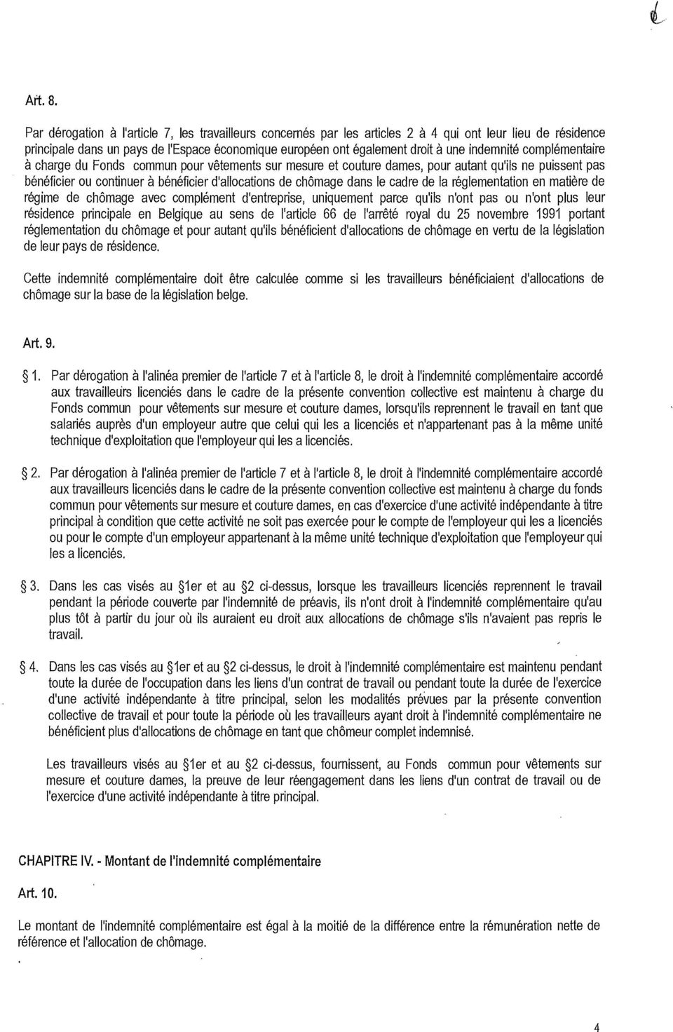 indemnité complémentaire à charge du Fonds commun pour vêtements sur mesure et couture dames, pour autant qu'ils ne puissent pas bénéficier ou continuer à bénéficier d'allocations de chômage dans le