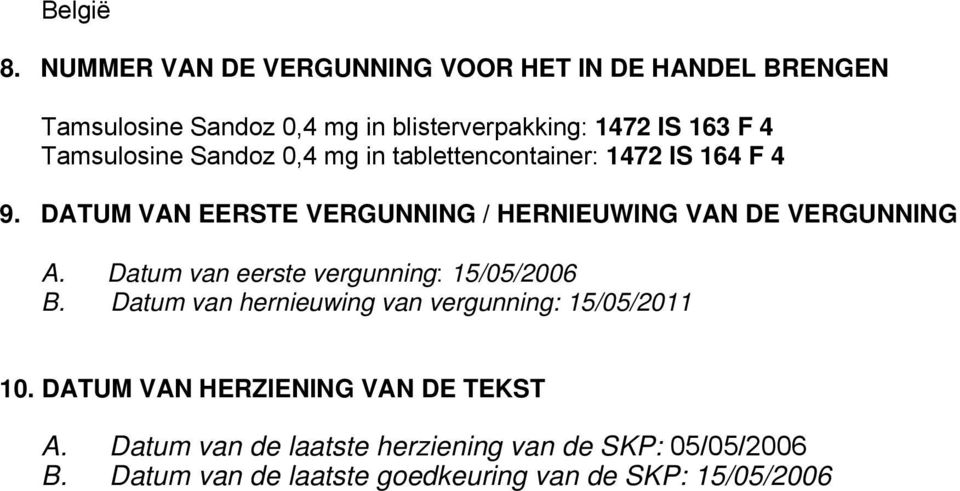 Tamsulosine Sandoz 0,4 mg in tablettencontainer: 1472 IS 164 F 4 9.