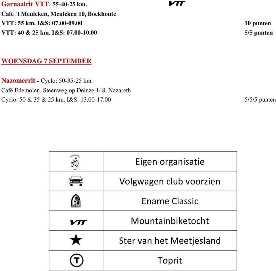 Café Edemolen, Steenweg op Deinze 148, Nazareth Cyclo: 50 & 35 & 25 km. I&S: 13.00-17.