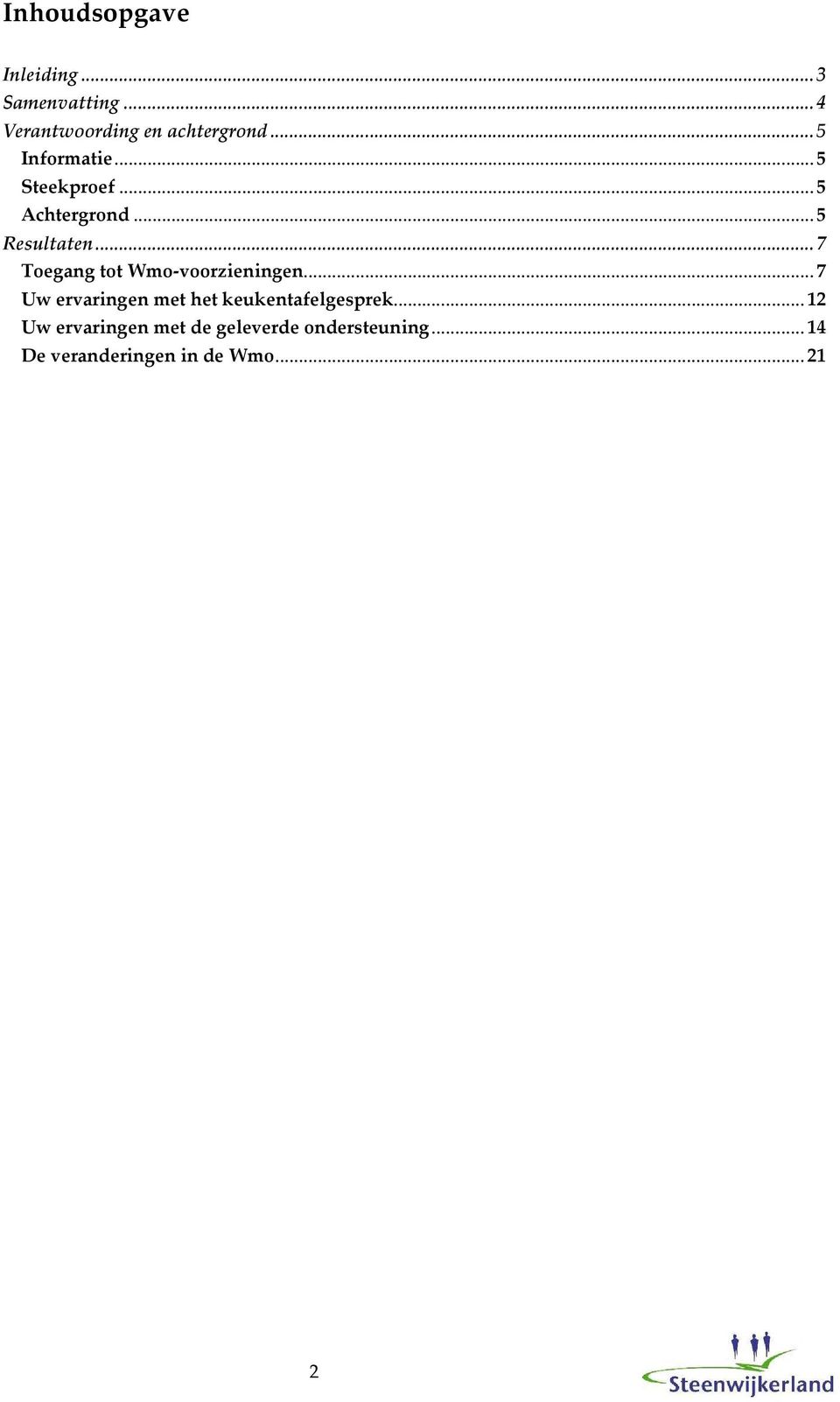 .. 7 Toegang tot Wmo-voorzieningen... 7 Uw ervaringen met het keukentafelgesprek.