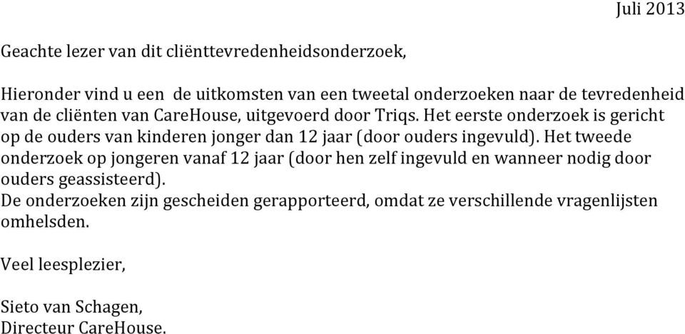 %het%eerste%onderzoek%is%gericht% op%de%ouders%van%kinderen%jonger%dan%12%jaar%(door%ouders%ingevuld).