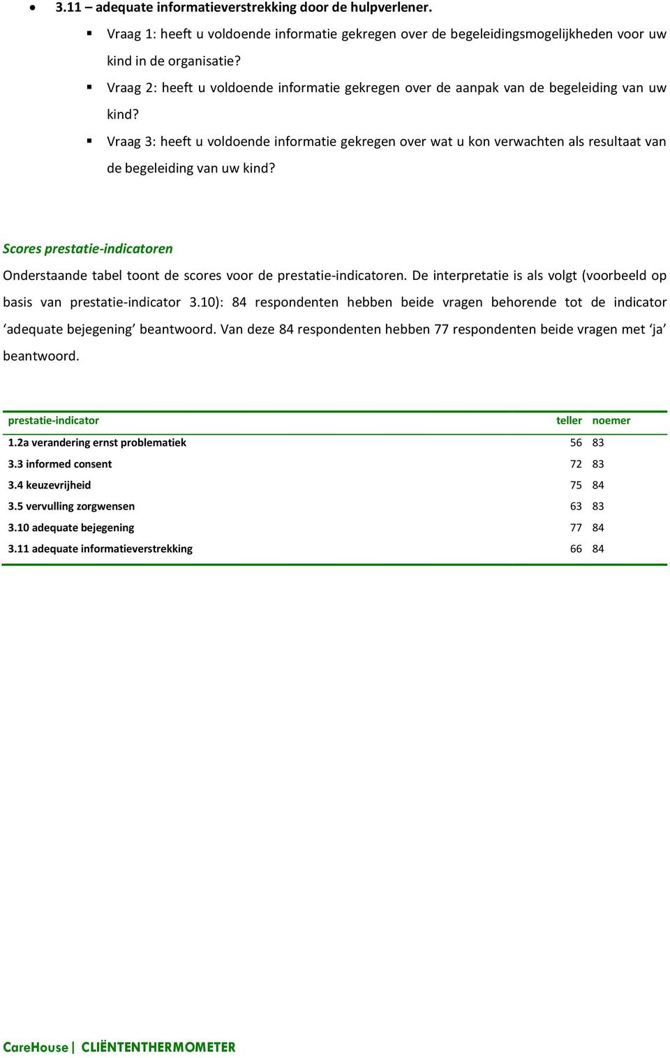 Vraag 3: heeft u voldoende informatie gekregen over wat u kon verwachten als resultaat van de begeleiding van uw kind?