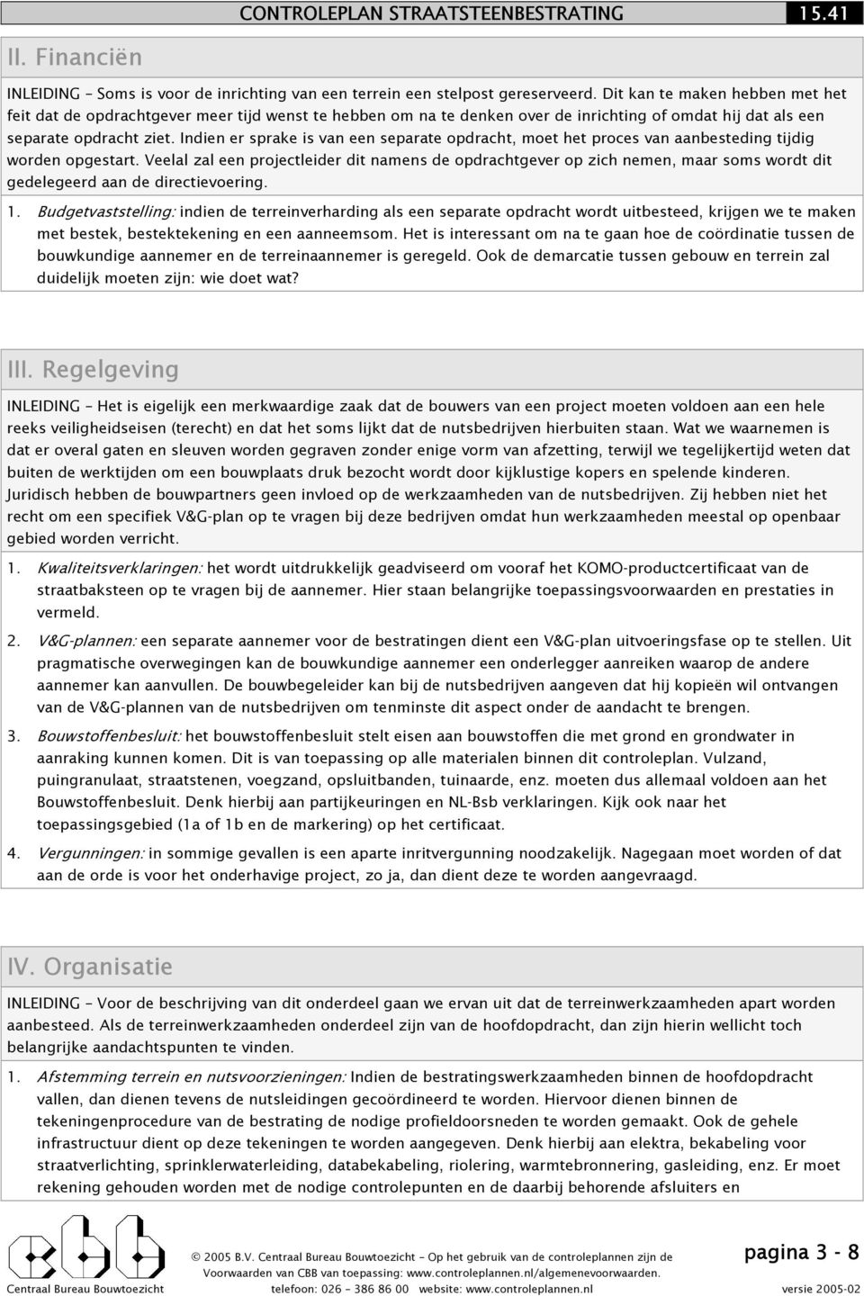 Indien er sprake is van een separate opdracht, moet het proces van aanbesteding tijdig worden opgestart.