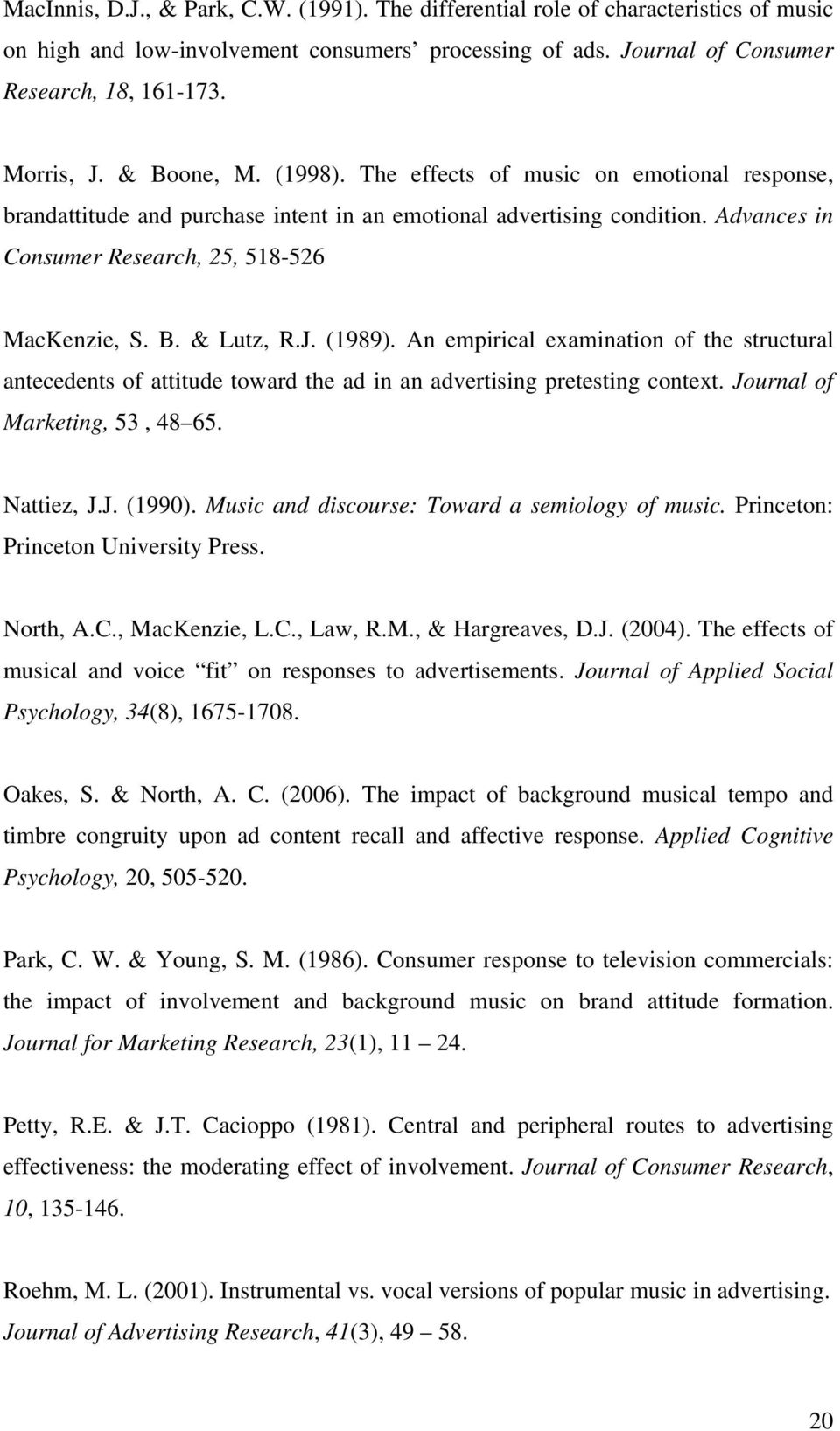 J. (1989). An empirical examination of the structural antecedents of attitude toward the ad in an advertising pretesting context. Journal of Marketing, 53, 48 65. Nattiez, J.J. (1990).