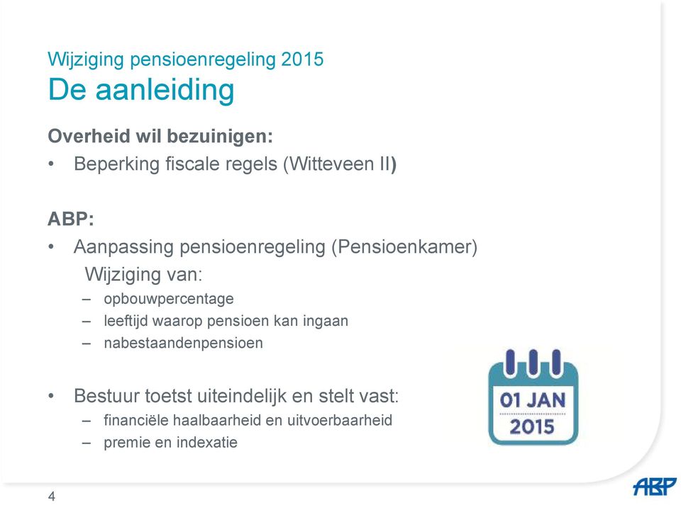 opbouwpercentage leeftijd waarop pensioen kan ingaan nabestaandenpensioen Bestuur toetst