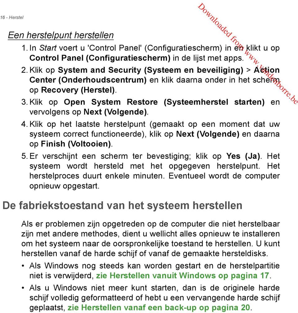 Klik op Open System Restore (Systeemherstel starten) en vervolgens op Next (Volgende). 4.