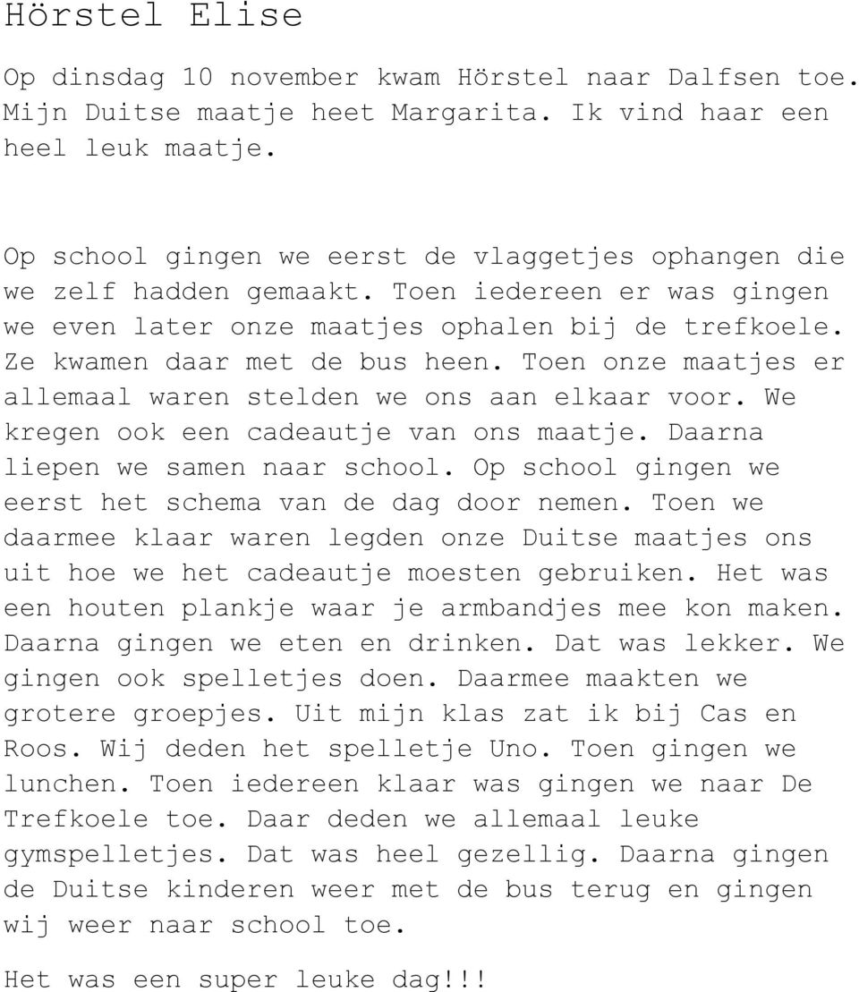 Toen onze maatjes er allemaal waren stelden we ons aan elkaar voor. We kregen ook een cadeautje van ons maatje. Daarna liepen we samen naar school.