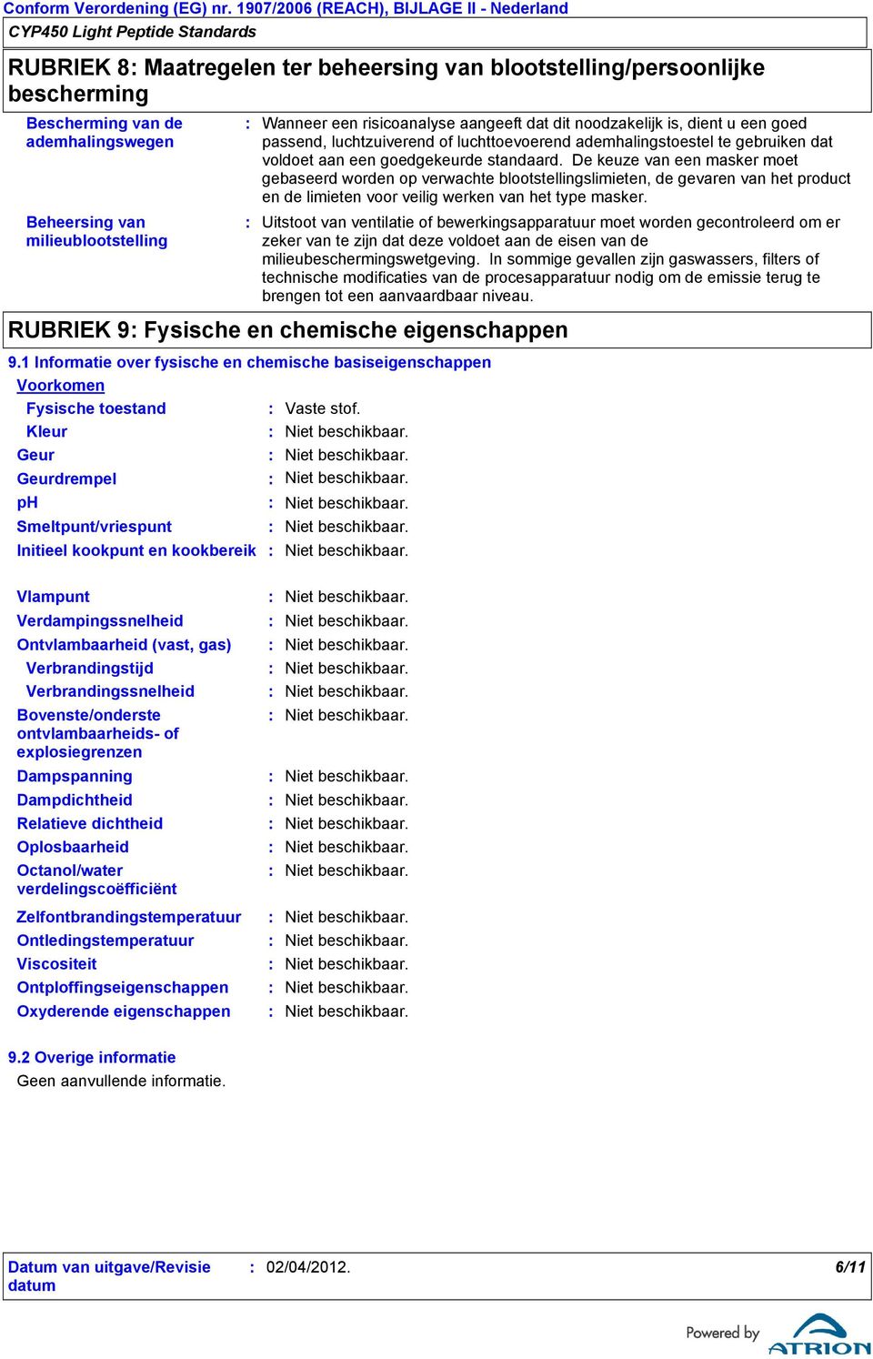 een risicoanalyse aangeeft dat dit noodzakelijk is, dient u een goed passend, luchtzuiverend of luchttoevoerend ademhalingstoestel te gebruiken dat voldoet aan een goedgekeurde standaard.