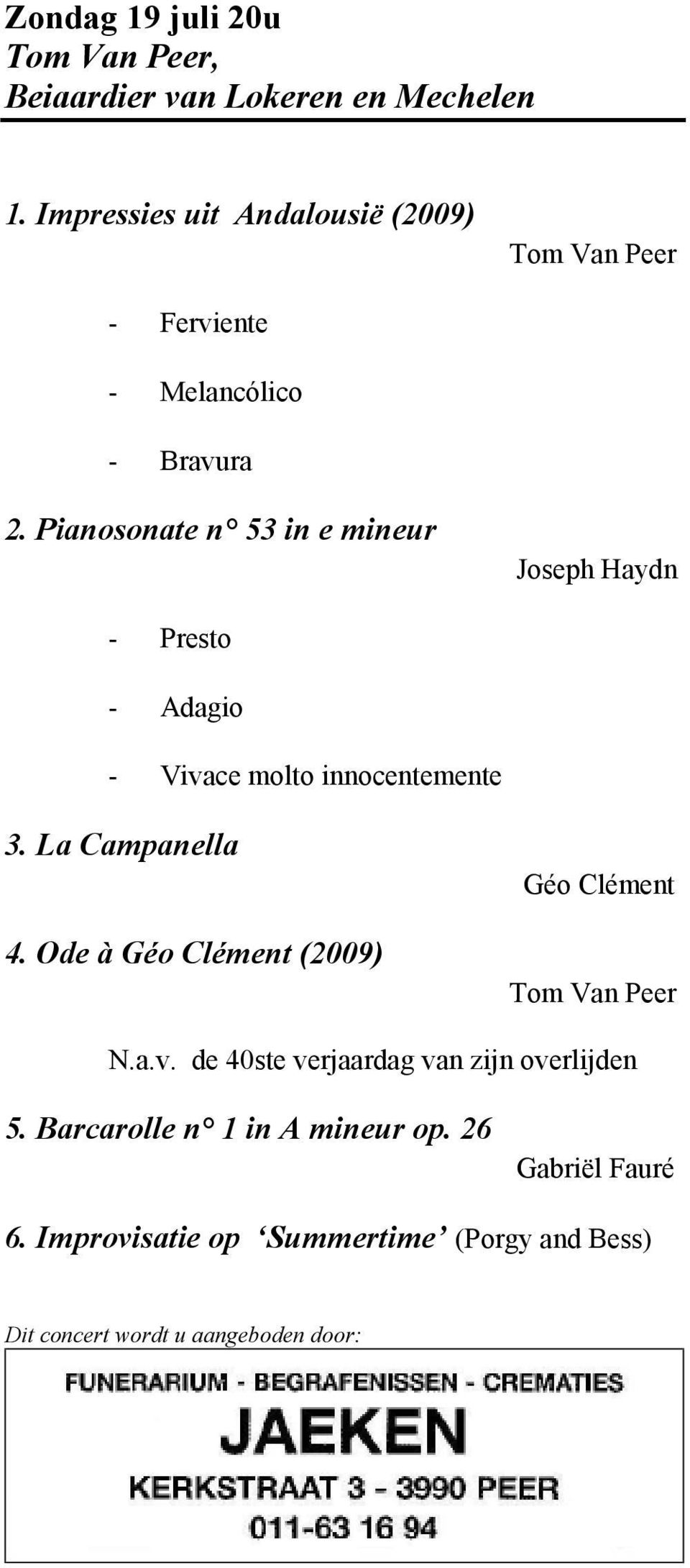 Pianosonate n 53 in e mineur Joseph Haydn - Presto - Adagio - Vivace molto innocentemente 3. La Campanella 4.