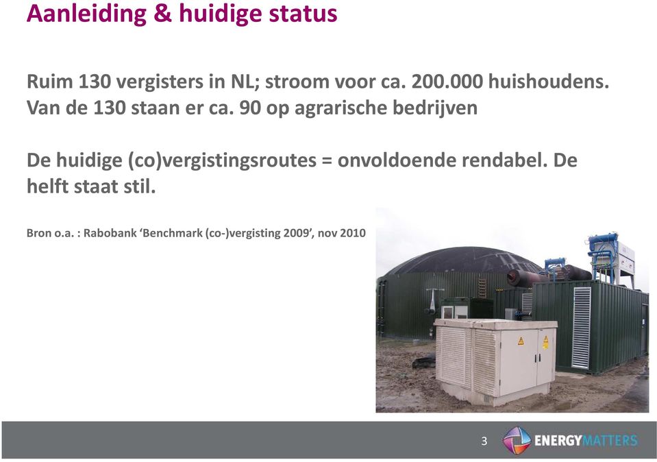 90 op agrarische bedrijven De huidige (co)vergistingsroutes =