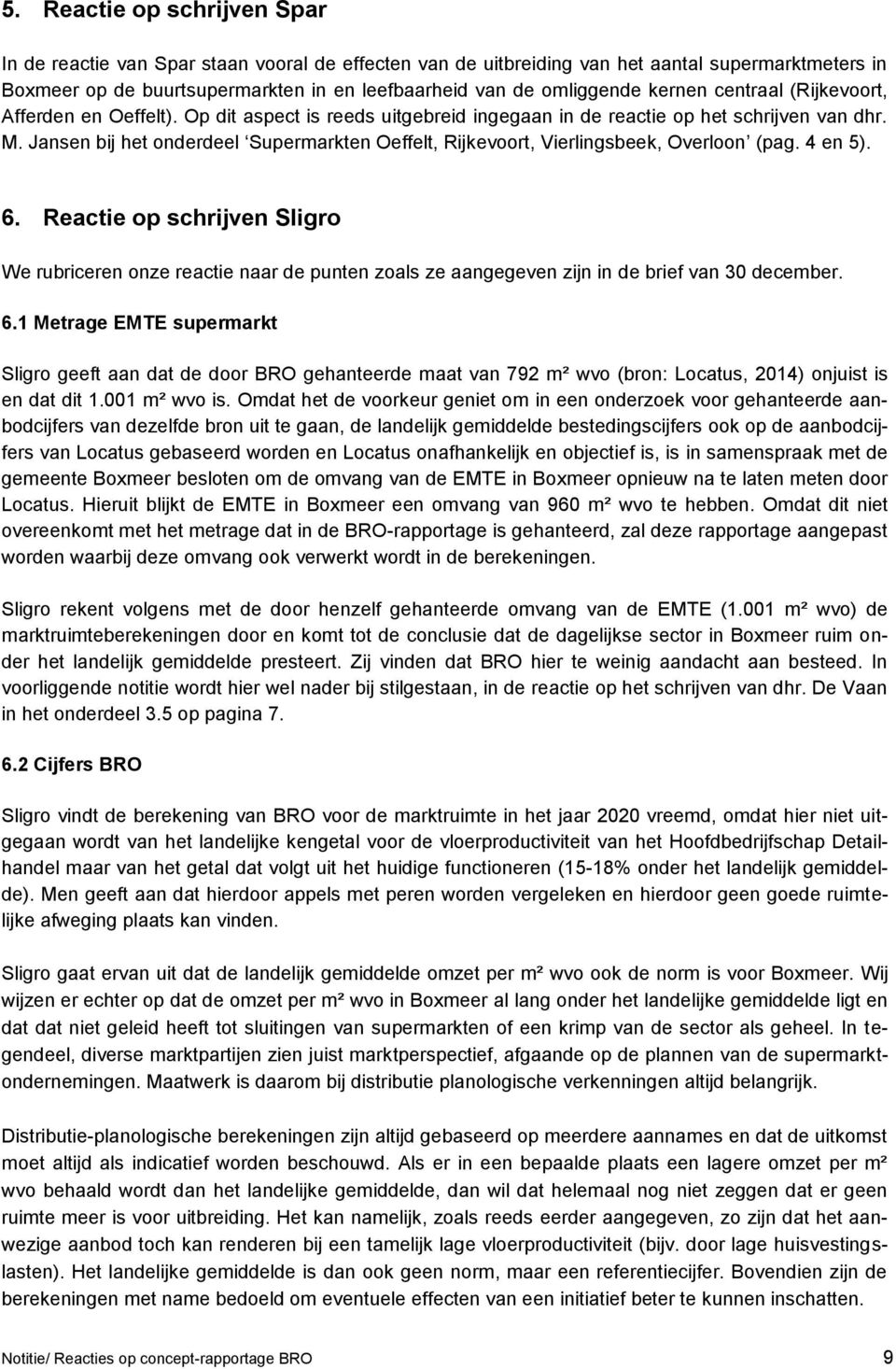 Jansen bij het onderdeel Supermarkten Oeffelt, Rijkevoort, Vierlingsbeek, Overloon (pag. 4 en 5). 6.