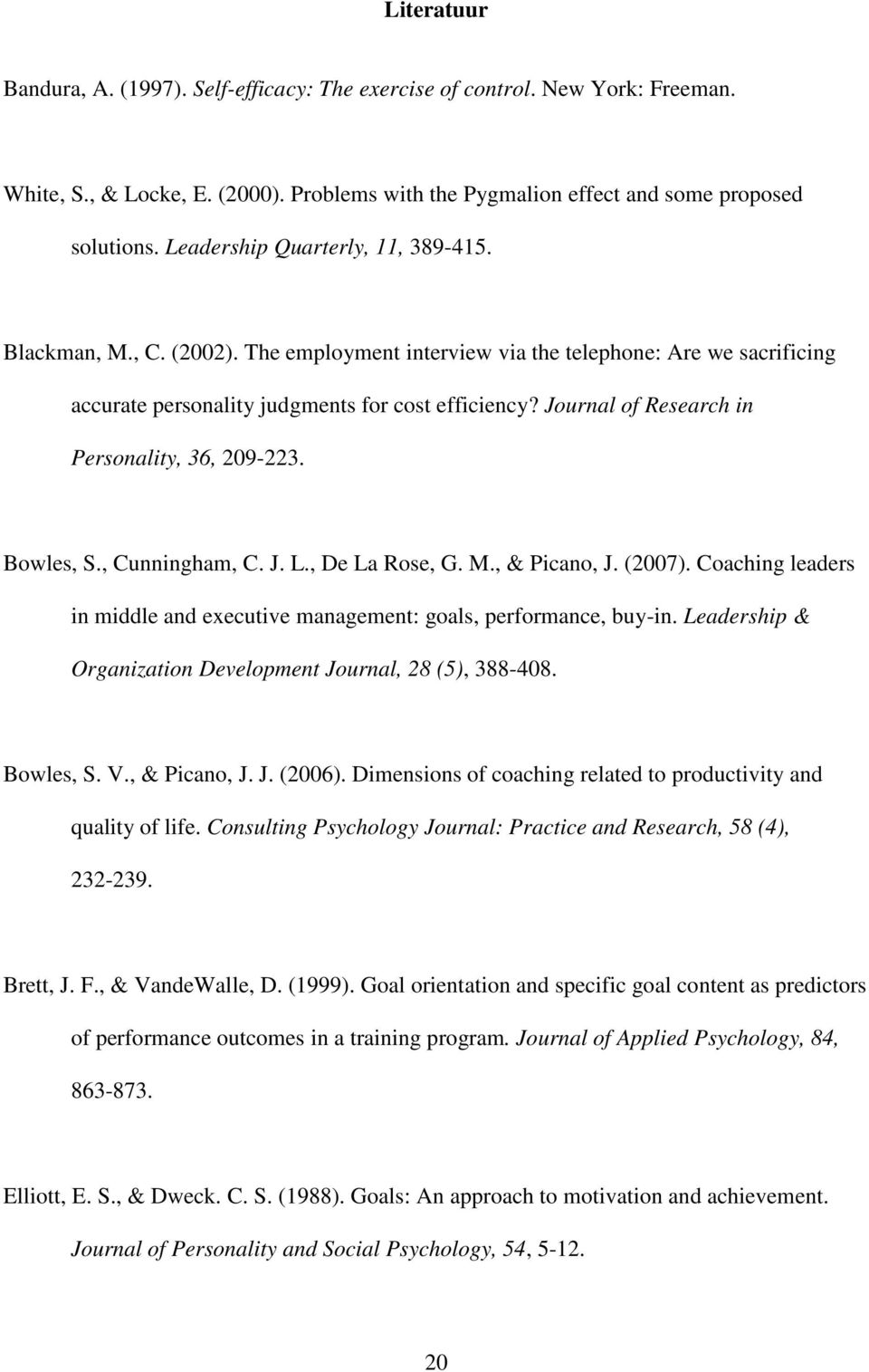 Journal of Research in Personality, 36, 209-223. Bowles, S., Cunningham, C. J. L., De La Rose, G. M., & Picano, J. (2007).
