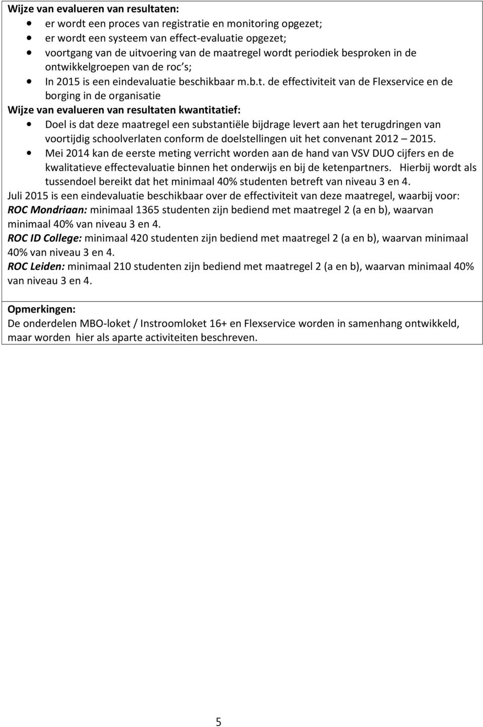 ikkelgroepen van de roc s; In 2015 is een eindevaluati