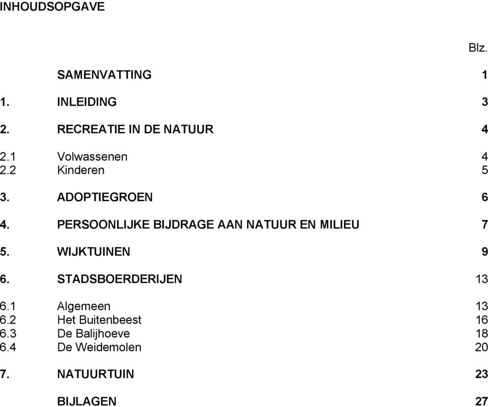 PERSOONLIJKE BIJDRAGE AAN NATUUR EN MILIEU 7 5. WIJKTUINEN 9 6.