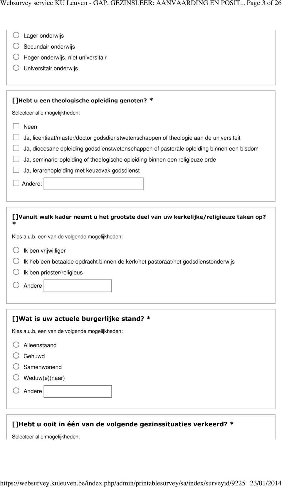 * Selecteer alle mogelijkheden: Neen Ja, licentiaat/master/doctor godsdienstwetenschappen of theologie aan de universiteit Ja, diocesane opleiding godsdienstwetenschappen of pastorale opleiding