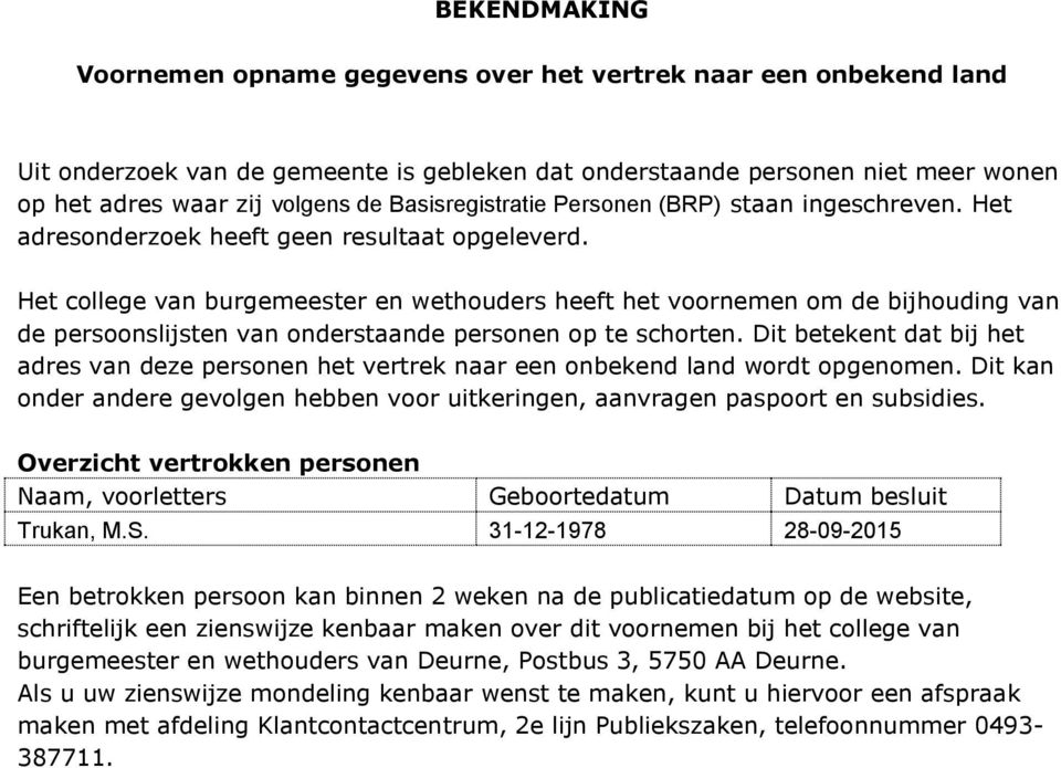 Het college van burgemeester en wethouders heeft het voornemen om de bijhouding van de persoonslijsten van onderstaande personen op te schorten.