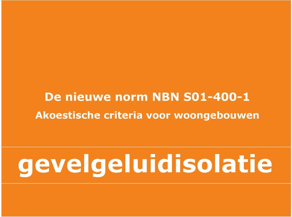 achtergrondgeluidniveau De nieuwe norm NBN S01-400-1 Akoestische criteria voor