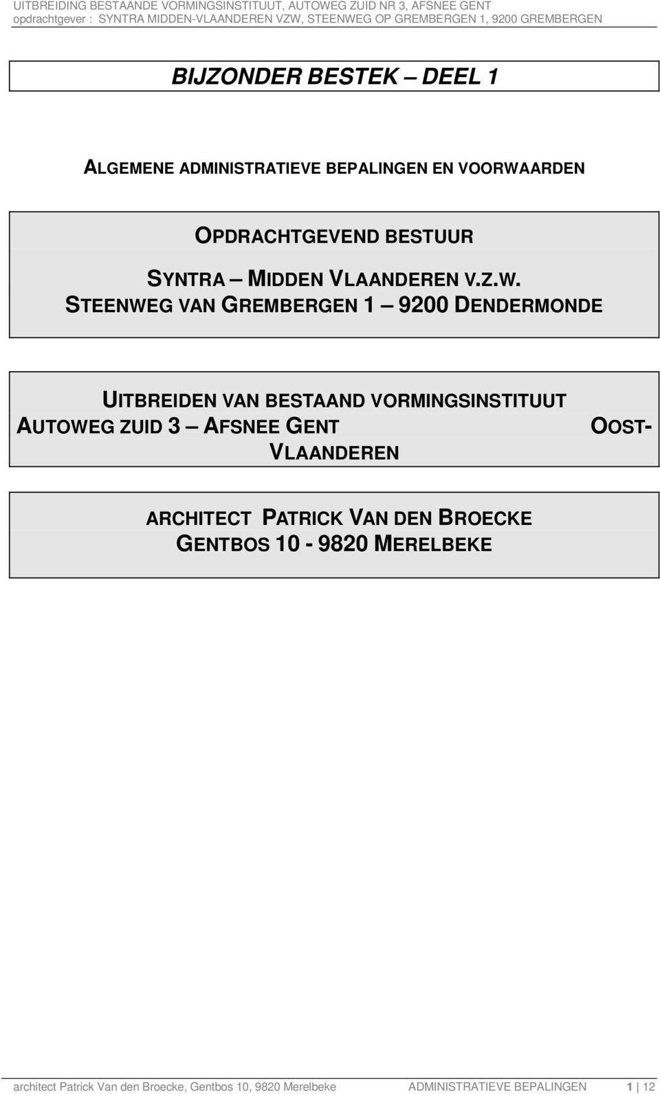 STEENWEG VAN GREMBERGEN 1 9200 DENDERMONDE UITBREIDEN VAN BESTAAND VORMINGSINSTITUUT AUTOWEG ZUID 3