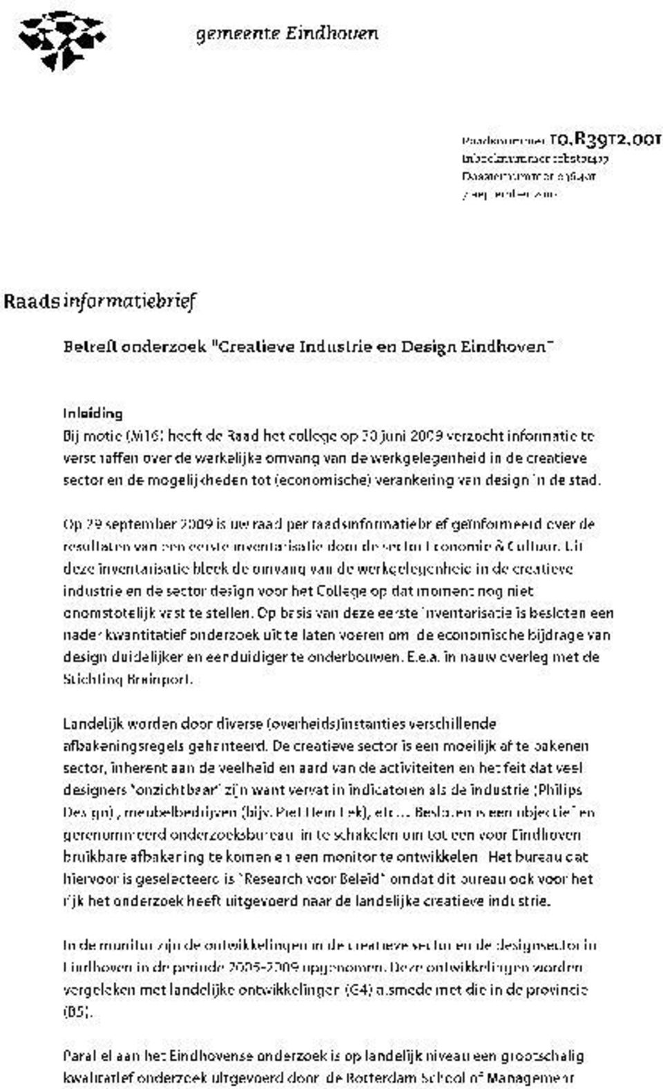 verschaffen over de werkelijke omvang van de werkgelegenheid in de creatieve sector en de mogelijkheden tot (economische) verankering van design in de stad.