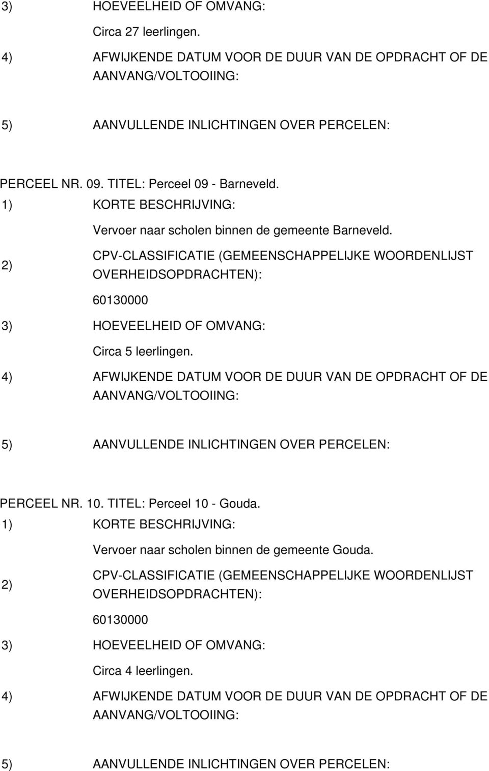 Vervoer naar scholen binnen de gemeente Barneveld.