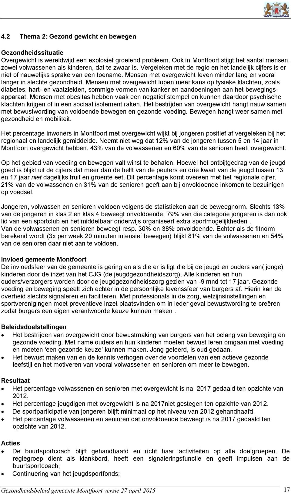 Mensen met overgewicht leven minder lang en vooral langer in slechte gezondheid.