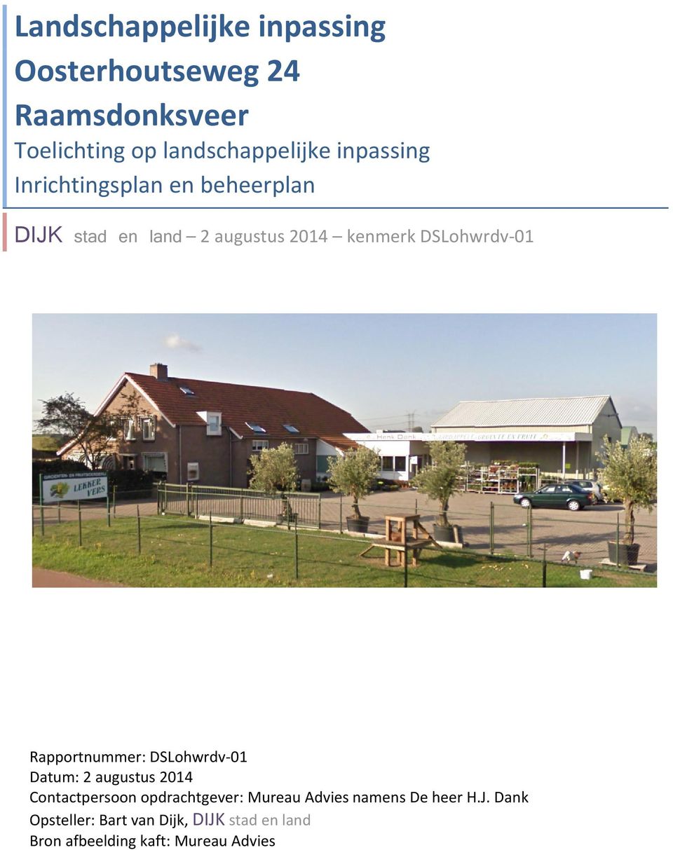 Rapportnummer: DSLohwrdv-01 Datum: 2 augustus 2014 Contactpersoon opdrachtgever: Mureau Advies