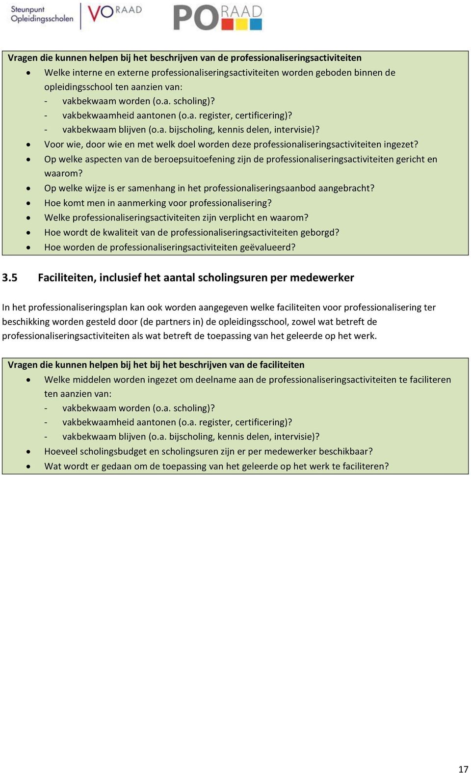 Voor wie, door wie en met welk doel worden deze professionaliseringsactiviteiten ingezet? Op welke aspecten van de beroepsuitoefening zijn de professionaliseringsactiviteiten gericht en waarom?