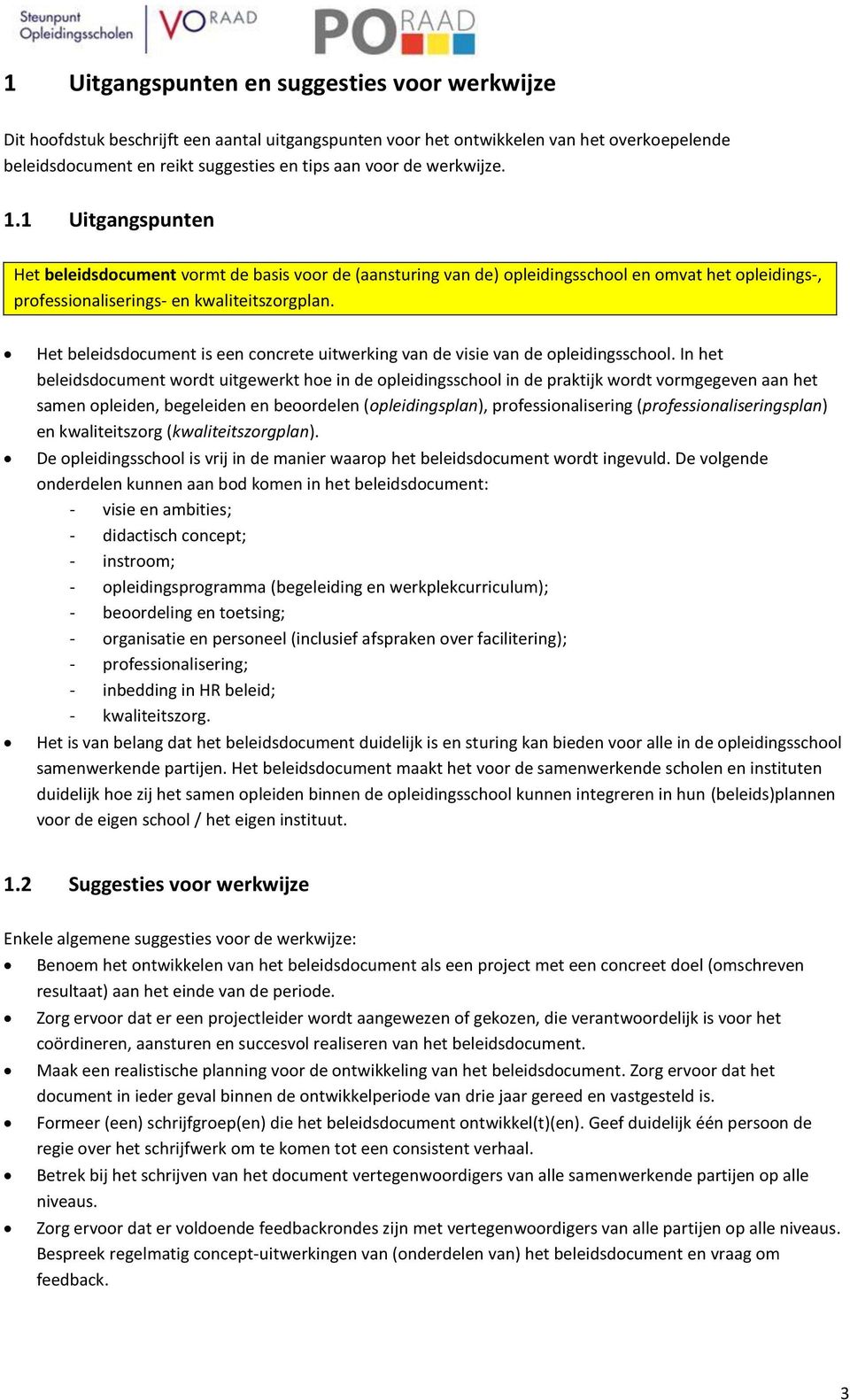 Het beleidsdocument is een concrete uitwerking van de visie van de opleidingsschool.