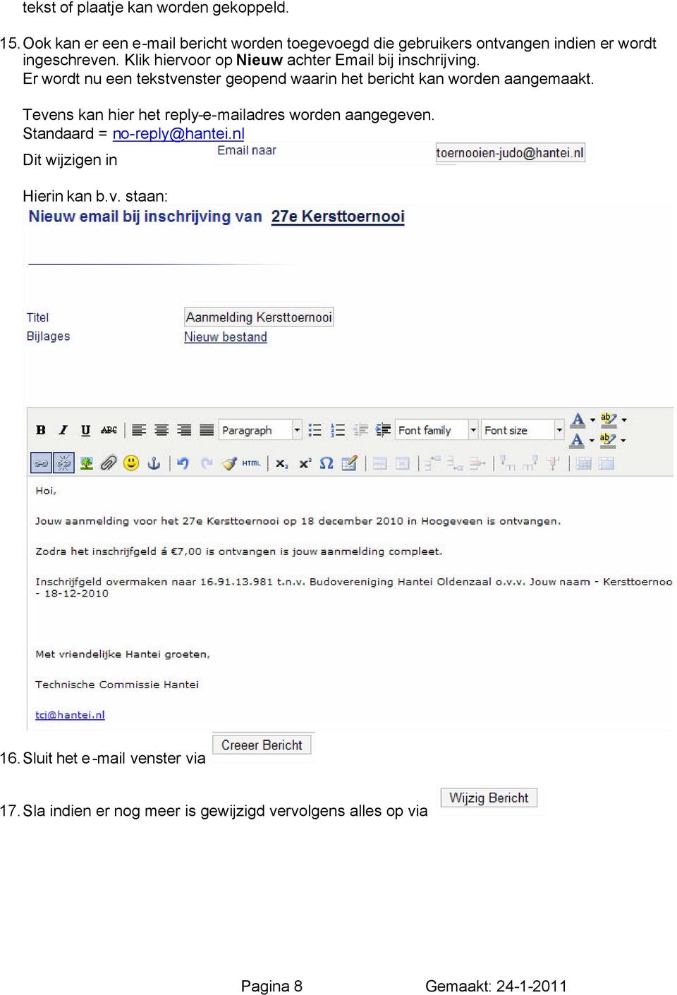 Klik hiervoor op Nieuw achter Email bij inschrijving. Er wordt nu een tekstvenster geopend waarin het bericht kan worden aangemaakt.