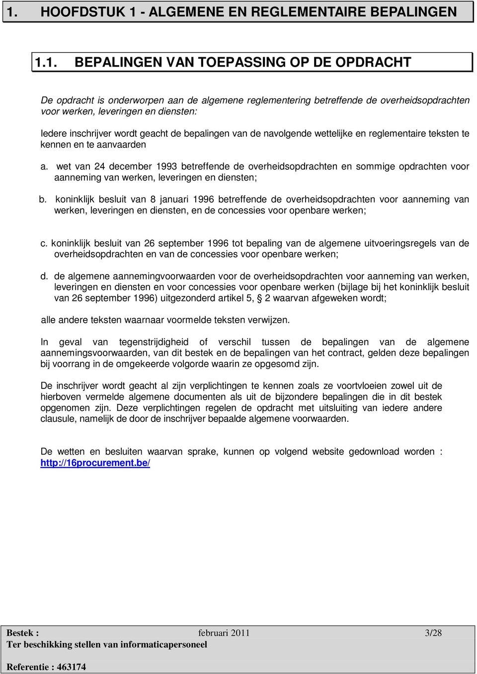 wet van 24 december 1993 betreffende de overheidsopdrachten en sommige opdrachten voor aanneming van werken, leveringen en diensten; b.