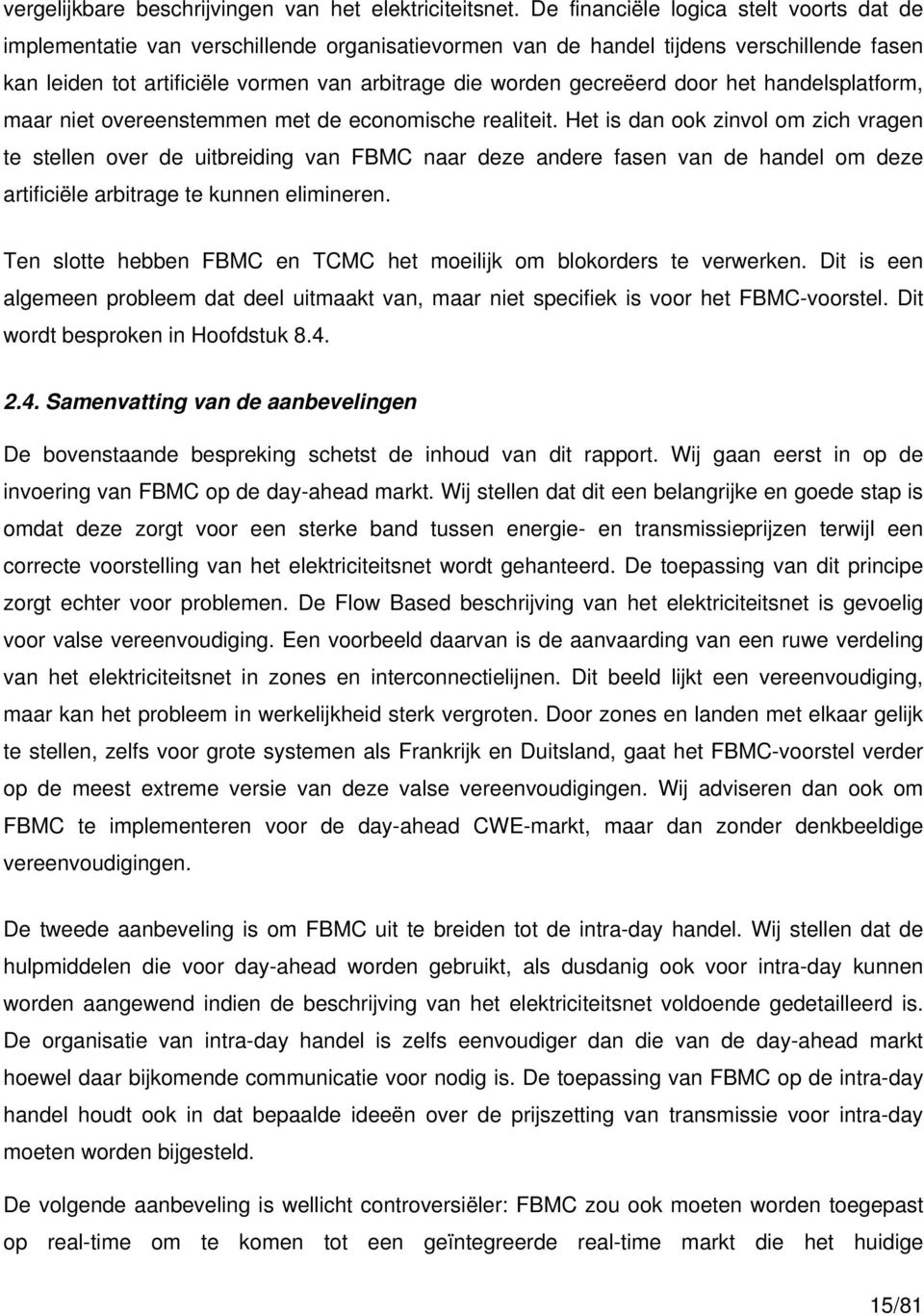 gecreëerd door het handelsplatform, maar niet overeenstemmen met de economische realiteit.