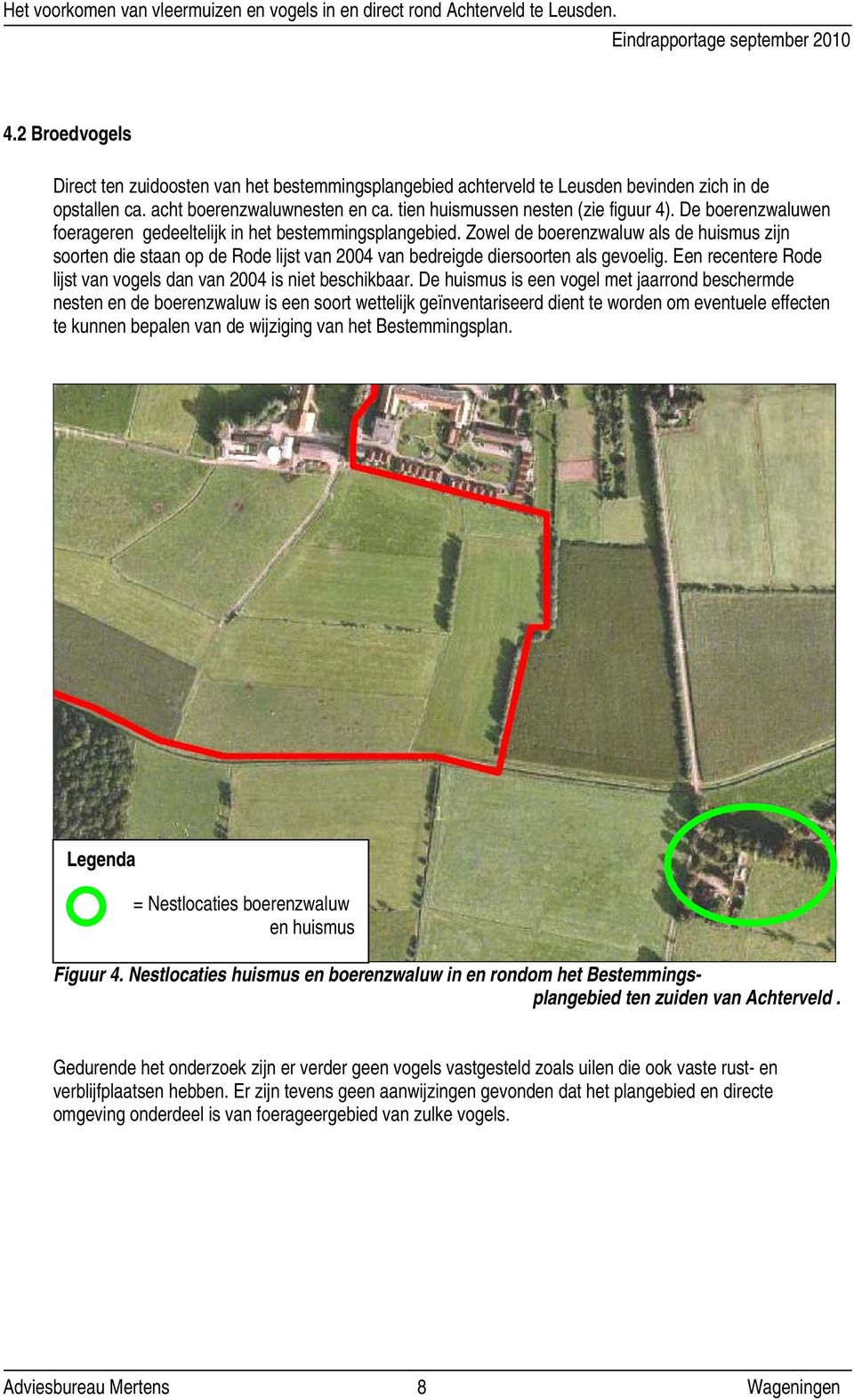 Een recentere Rode lijst van vogels dan van 2004 is niet beschikbaar.