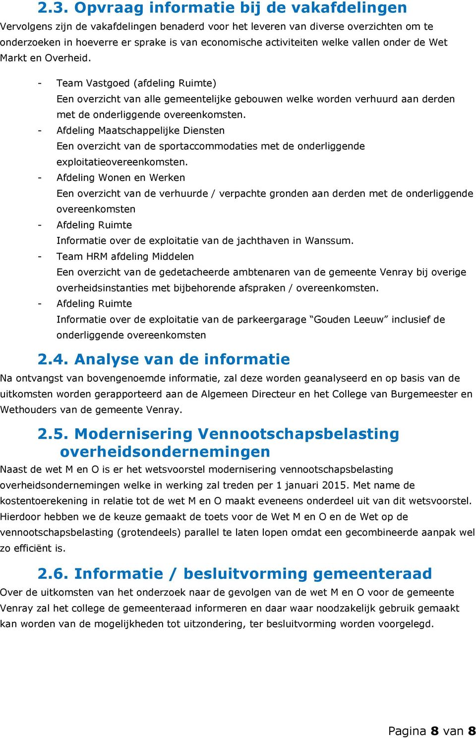 - Afdeling Maatschappelijke Diensten Een overzicht van de sportaccommodaties met de onderliggende exploitatieovereenkomsten.