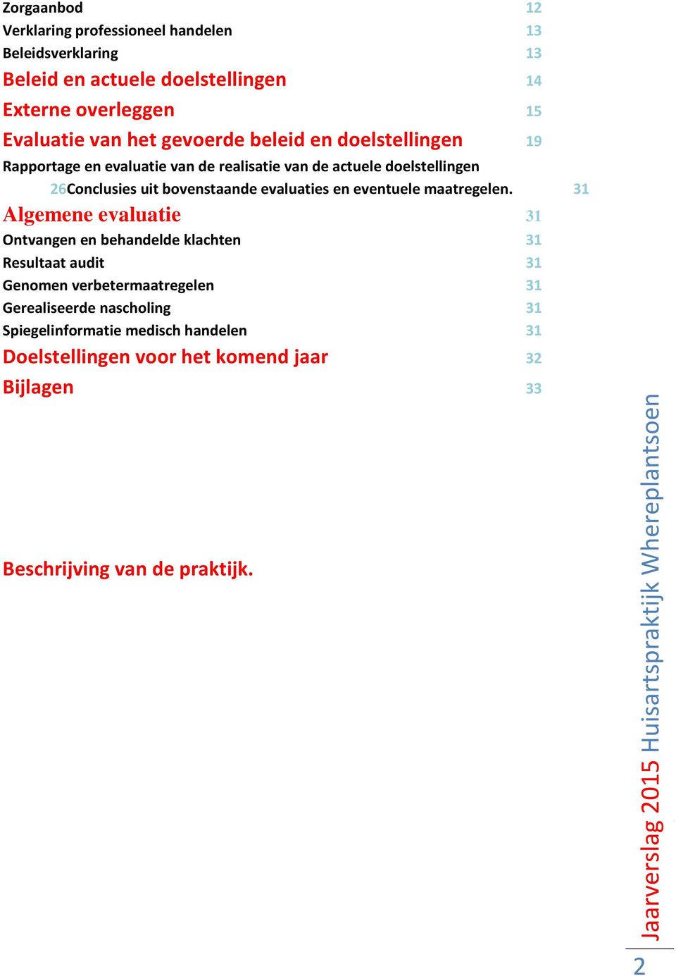 evaluaties en eventuele maatregelen.