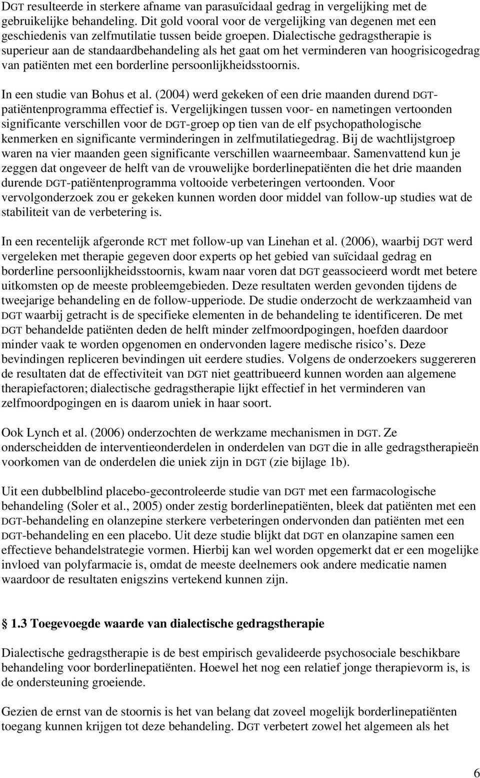 Dialectische gedragstherapie is superieur aan de standaardbehandeling als het gaat om het verminderen van hoogrisicogedrag van patiënten met een borderline persoonlijkheidsstoornis.