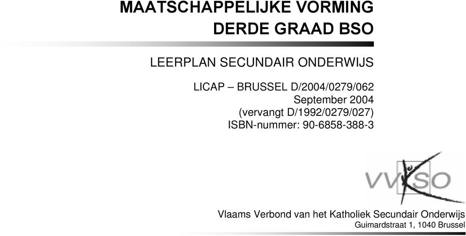 D/1992/0279/027) ISBN-nummer: 90-6858-388-3 Vlaams Verbond