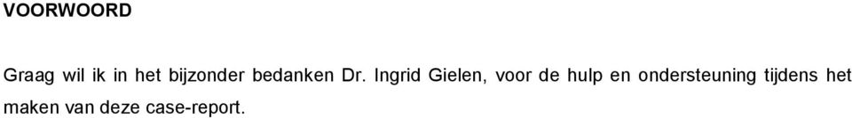 Ingrid Gielen, voor de hulp en