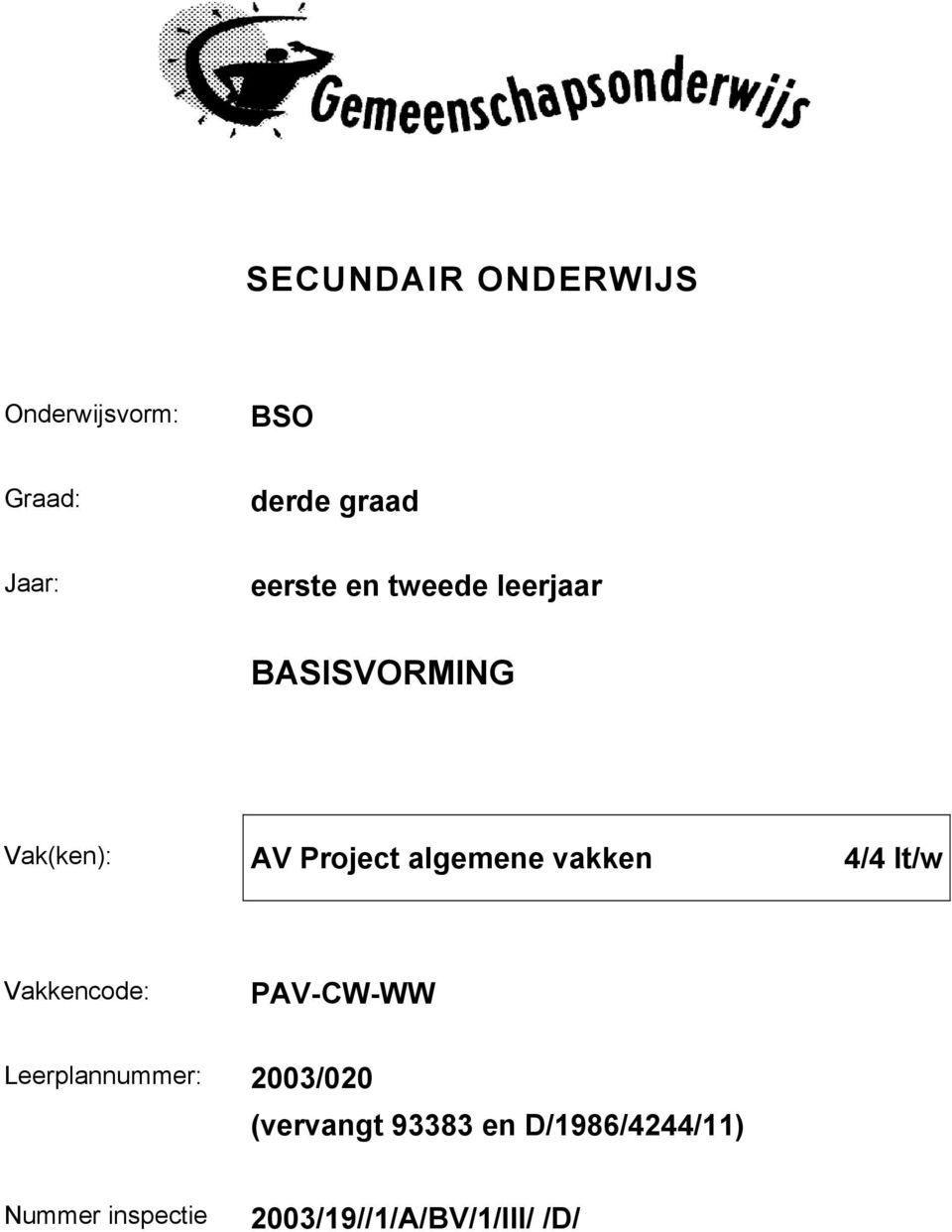 vakken 4/4 lt/w Vakkencode: PAV-CW-WW Leerplannummer: 2003/020