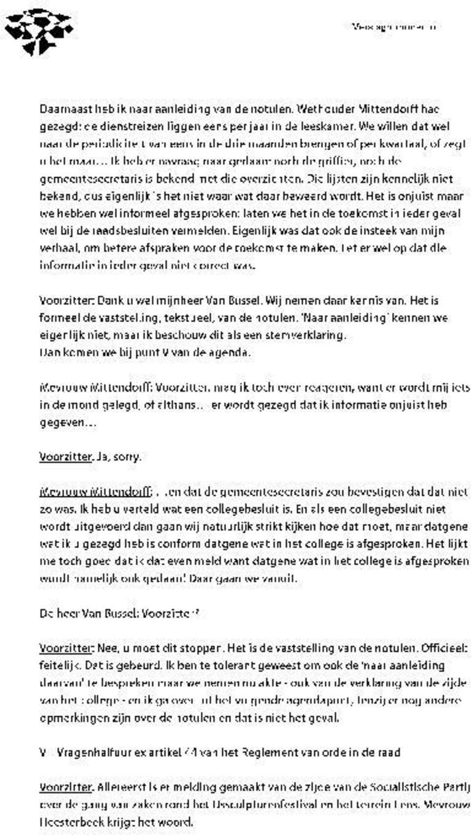 .. Ik heb er navraag naar gedaan: noch de griffier, noch de gemeentesecretaris is bekend met die overzichten.