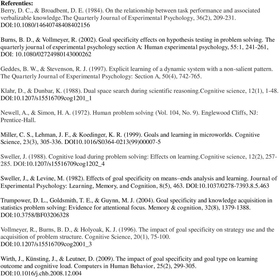 The quarterly journal of experimental psychology section A: Human experimental psychology, 55:1, 241-261, DOI: 10.1080/02724980143000262 Geddes, B. W., & Stevenson, R. J. (1997).