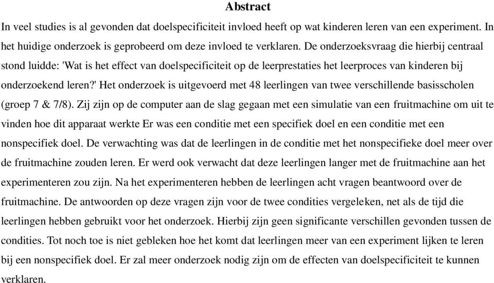 ' Het onderzoek is uitgevoerd met 48 leerlingen van twee verschillende basisscholen (groep 7 & 7/8).