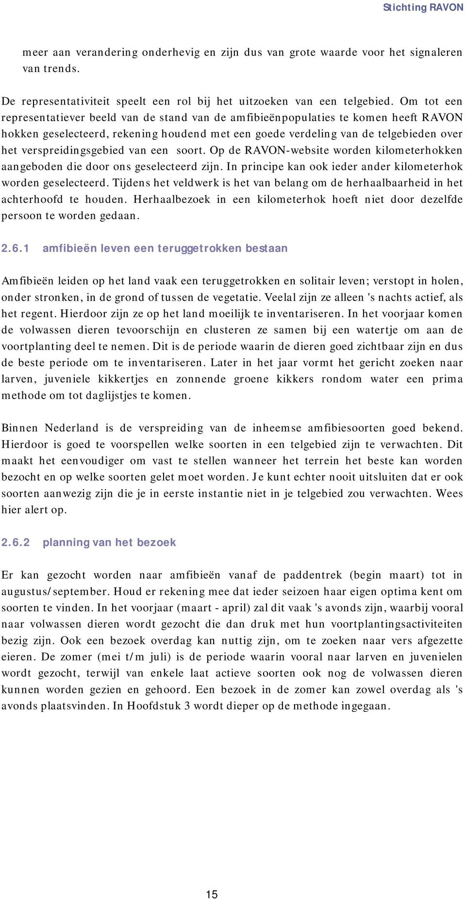 verspreidingsgebied van een soort. Op de RAVONwebsite worden kilometerhokken aangeboden die door ons geselecteerd zijn. In principe kan ook ieder ander kilometerhok worden geselecteerd.