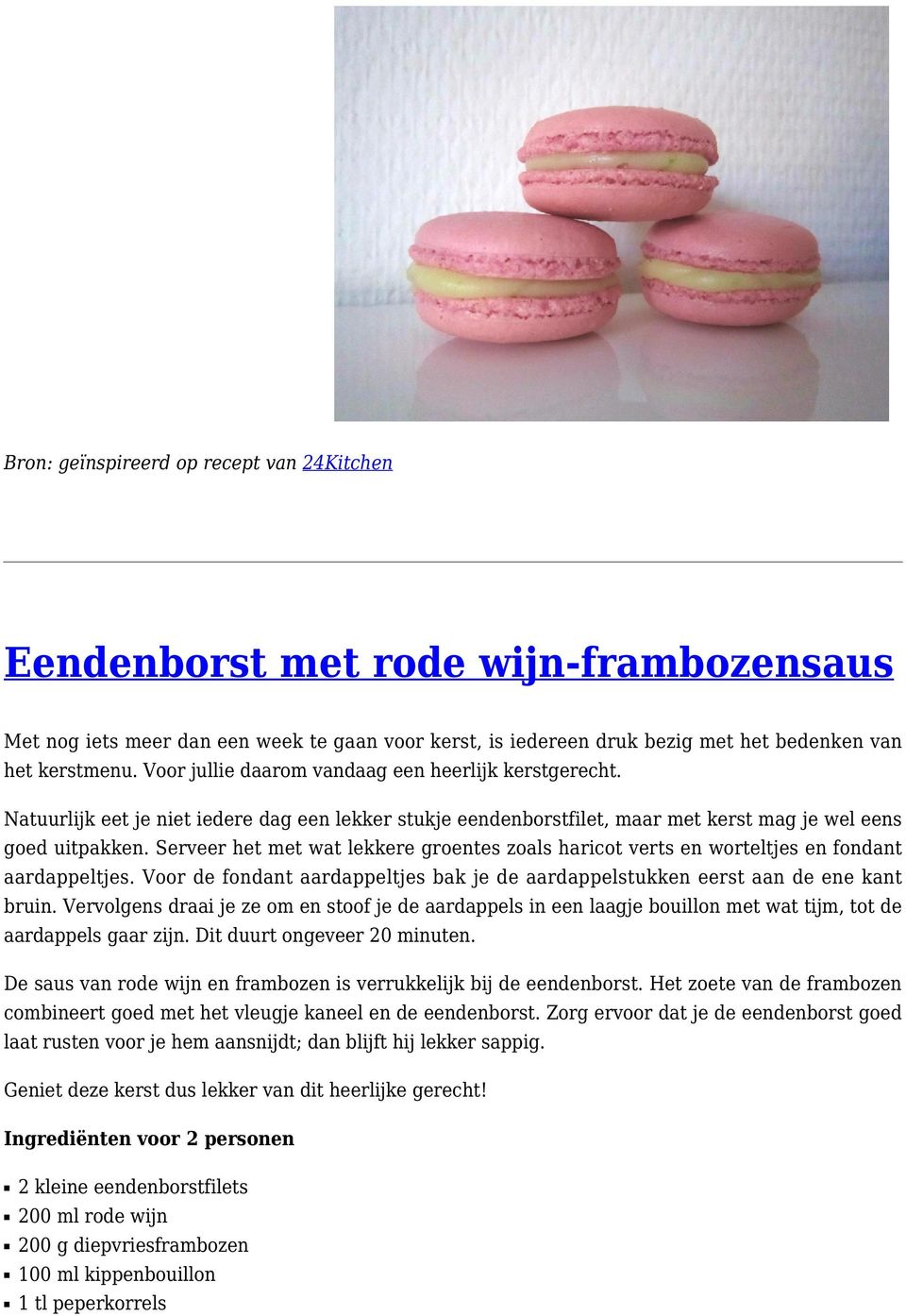 Serveer het met wat lekkere groentes zoals haricot verts en worteltjes en fondant aardappeltjes. Voor de fondant aardappeltjes bak je de aardappelstukken eerst aan de ene kant bruin.