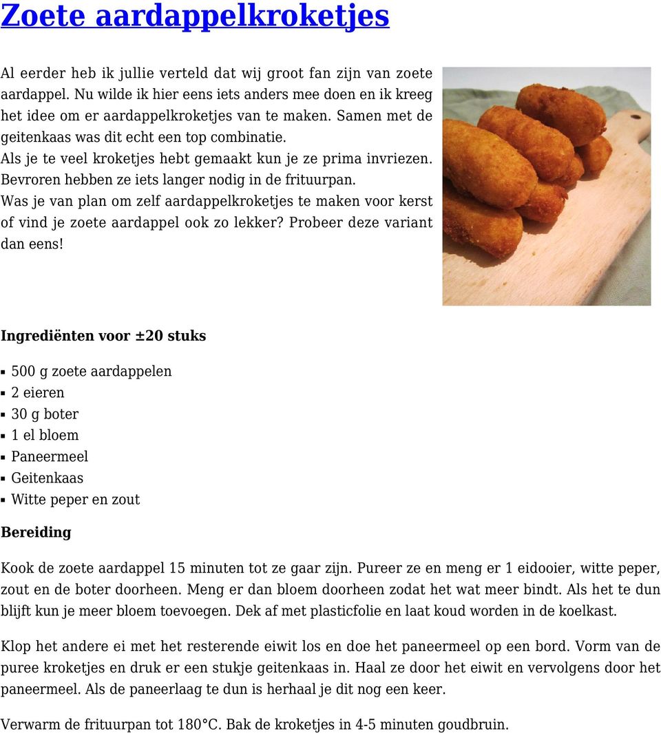 Als je te veel kroketjes hebt gemaakt kun je ze prima invriezen. Bevroren hebben ze iets langer nodig in de frituurpan.