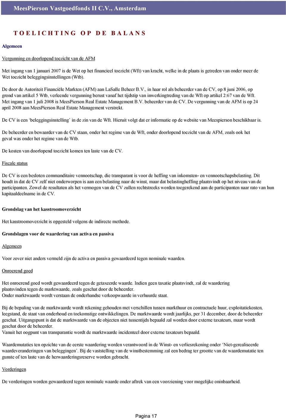 , Amsterdam Algemeen T O E L I C H T I N G O P D E B A L A N S Vergunning en doorlopend toezicht van de AFM Met ingang van 1 januari 2007 is de Wet op het financieel toezicht (Wft) van kracht, welke