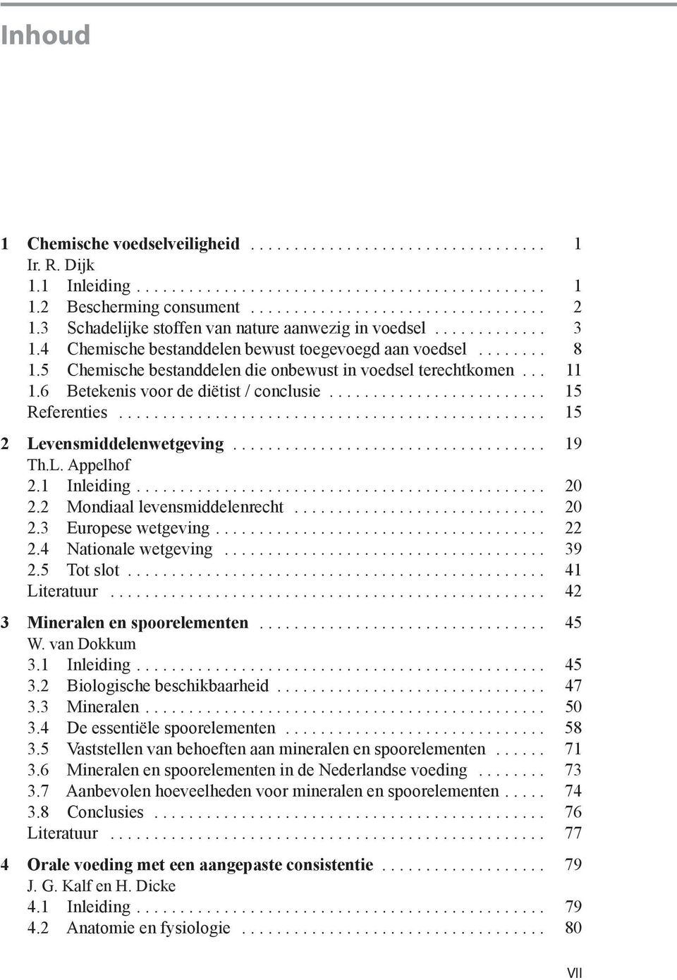 .. 11 1.6 Betekenis voor de diëtist / conclusie......................... 15 Referenties................................................. 15 2 Levensmiddelenwetgeving.................................... 19 Th.