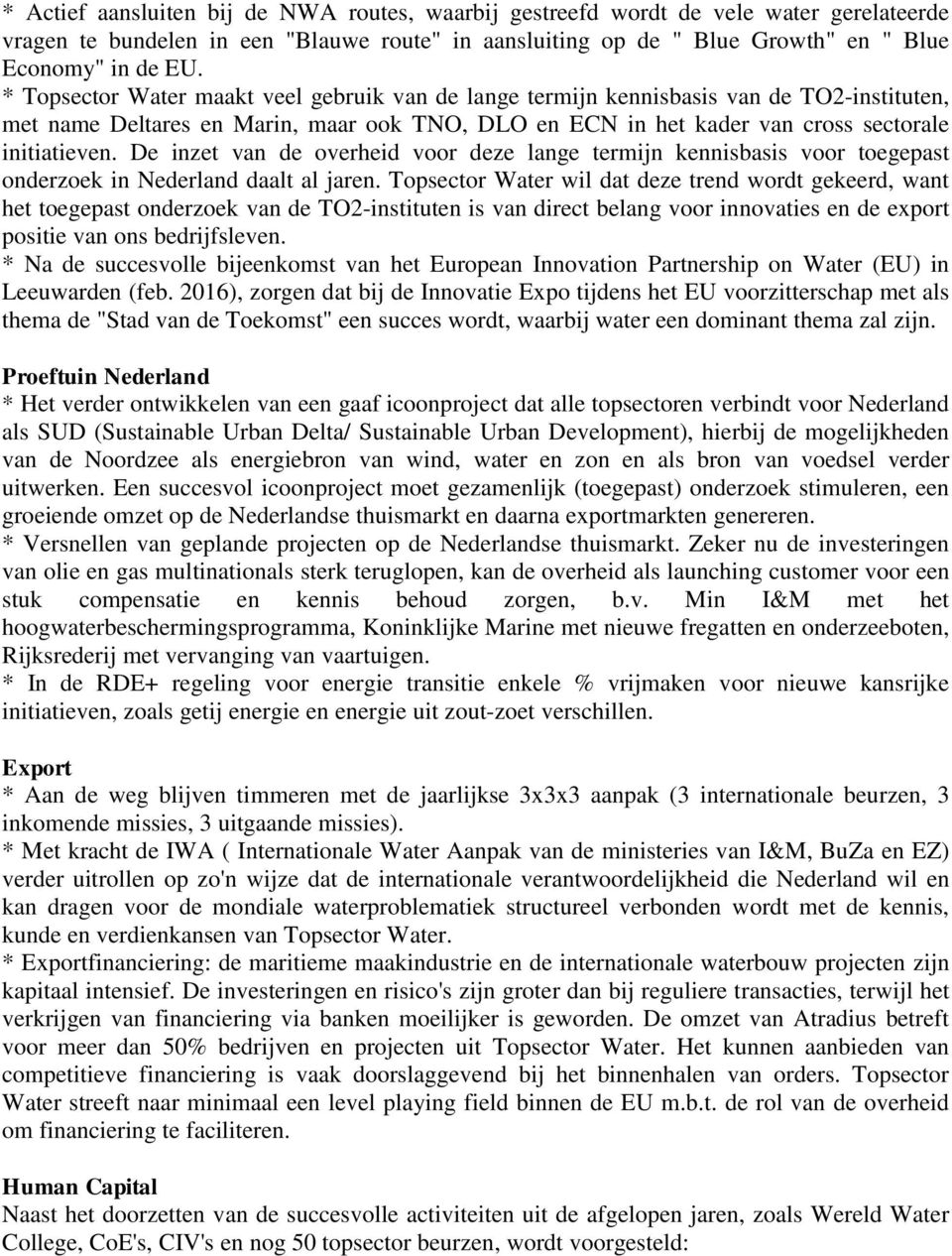 De inzet van de overheid voor deze lange termijn kennisbasis voor toegepast onderzoek in Nederland daalt al jaren.