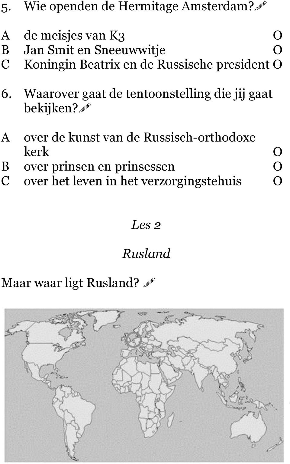 president O 6. Waarover gaat de tentoonstelling die jij gaat bekijken?