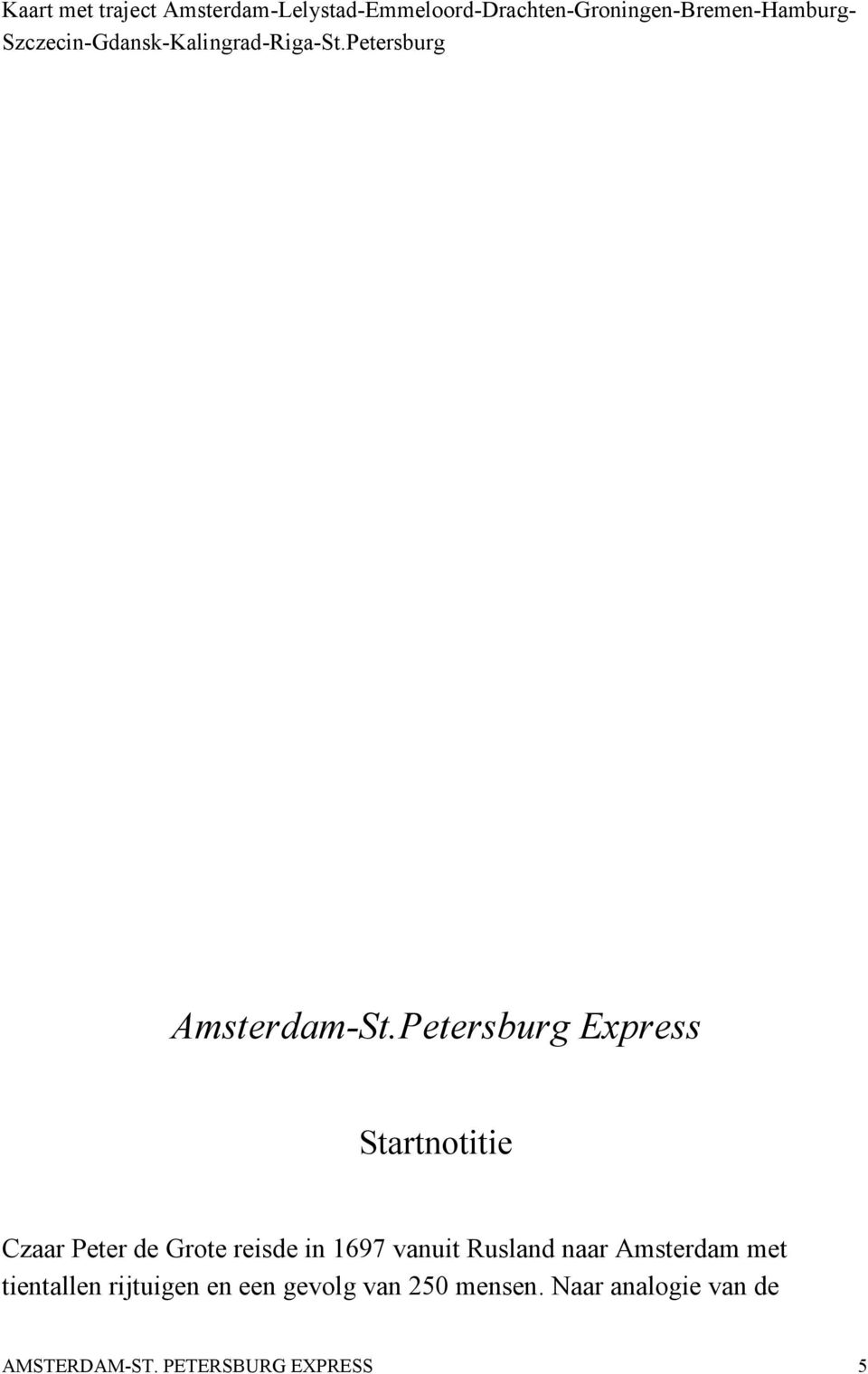 Petersburg Express Startnotitie Czaar Peter de Grote reisde in 1697 vanuit Rusland