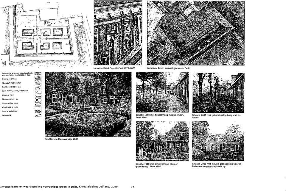 -T oi onint BesaiMHig Situatie tuin Klaeuwshofje 2008 Situatie 1910 met cirkel vorming plein en groenaanleg.